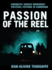 Image for Passion of the reel: cinematic versus modernist political fictions in Cameroon : 56217