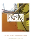 Image for Precarious spaces: the arts, social and organizational change : 56217