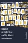 Image for Islamic architecture on the move  : motion and modernity