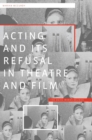 Image for Acting and its Refusal in Theatre and Film