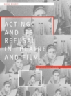 Image for Acting and its Refusal in Theatre and Film: The Devil Makes Believe