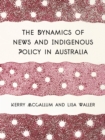 Image for The dynamics of news and indigenous policy in Australia