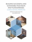 Image for Building Successful and Sustainable Film and Television Businesses: A Cross-National Perspective