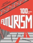 Image for One hundred years of futurism: aesthetics, politics and performance