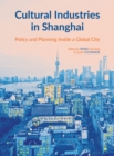 Image for Cultural industries in Shanghai: policy and planning inside a global city