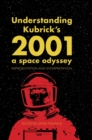 Image for Understanding Kubrick&#39;s 2001, a space odyssey  : representation and interpretation