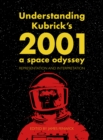 Image for Understanding Kubrick&#39;s 2001, a space odyssey: representation and interpretation