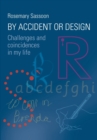 Image for By accident or design  : challenges and coincidences in my life