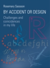 Image for By accident or design: challenges and coincidences in my life
