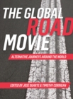 Image for The global road movie: alternative journeys around the world