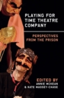 Image for Playing for Time Theatre Company  : perspectives from the prison