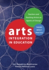 Image for Arts integration in education  : teachers and teaching artists as agents of change