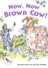 Image for Now, Now Brown Cow!