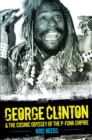 Image for George Clinton &amp; the cosmic odyssey of the P-Funk empire