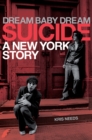 Image for Dream Baby Dream: Suicide: A New York City Story