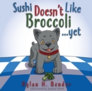 Image for Sushi Doesn&#39;t Like Broccoli