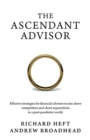Image for The Ascendant Advisor : Effective strategies for financial advisors to rise above competitors and client expectations in a post-pandemic world.