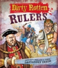 Image for Dirty rotten rulers  : history&#39;s villains &amp; their dastardly deeds