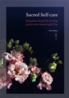 Image for Sacred self-care  : everyday rituals for a more joyful and meaningful life
