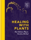 Image for Healing with plants  : the Chelsea Physic Garden herbal