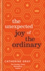 Image for The unexpected joy of the ordinary  : in celebration of being average