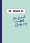 Image for Be Honest : Your Journal of Self-discovery
