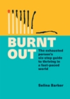 Image for Burnt out  : the exhausted person&#39;s guide to thriving in a fast-paced world