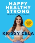 Image for Happy healthy strong  : the secret to staying fit for life
