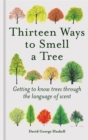 Image for Thirteen ways to smell a tree  : getting to know trees through the language of scent