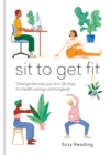 Image for Sit to get fit  : change the way you sit in 28 days for health, energy and longevity