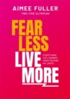 Image for Fear Less, Live More : How to Survive and Thrive Outside Your Comfort Zone