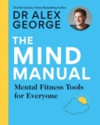 Image for The mind manual  : mental fitness tools for everyone