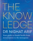 Image for The knowledge  : your guide to female health from menstruation to the menopause