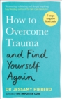 Image for How to overcome trauma and find yourself again  : seven steps to grow from pain