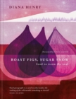 Image for Roast Figs, Sugar Snow : Food to Warm the Soul
