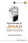 Image for Father of Jihad, the: &#39;Abd Allah &#39;Azzam&#39;s Jihad Ideas and Implications to National Security