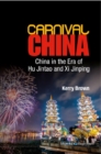 Image for Carnival China: China In The Era Of Hu Jintao And Xi Jinping