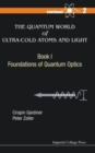 Image for Quantum World Of Ultra-cold Atoms And Light, The - Book I: Foundations Of Quantum Optics