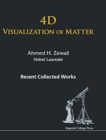 Image for 4d Visualization Of Matter: Recent Collected Works Of Ahmed H Zewail, Nobel Laureate