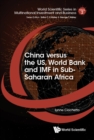 Image for China versus the US, World Bank and IMF in Sub-Saharan Africa