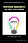 Image for Total Value Development: How To Drive Service Innovation