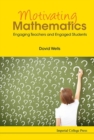 Image for Motivating Mathematics: Engaging Teachers And Engaged Students