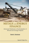 Image for Metals and energy finance  : advanced textbook on the evaluation of mineral and energy projects