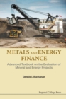 Image for Metals And Energy Finance: Advanced Textbook On The Evaluation Of Mineral And Energy Projects