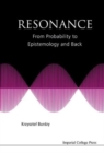 Image for Resonance: From Probability To Epistemology And Back