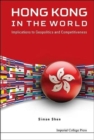 Image for Hong Kong in the world  : implications to geopolitics and competitiveness
