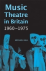Image for Music Theatre in Britain, 1960-1975