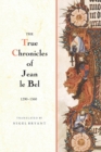 Image for The true chronicles of Jean Le Bel, 1290-1360