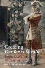 Image for The creation of Der Rosenkavalier  : from chevalier to cavalier