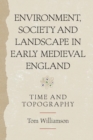 Image for Environment, society and landscape in early medieval England  : time and topography